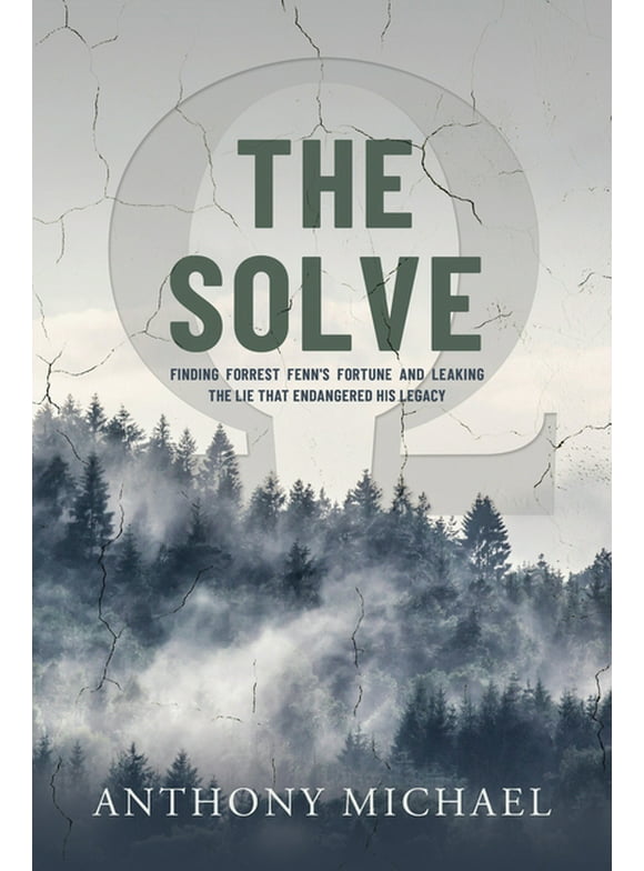 The Solve : Finding Forrest Fenn's Fortune and Leaking the Lie that Endangered His Legacy (Paperback)