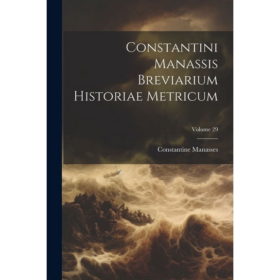 Constantini Manassis Breviarium Historiae Metricum; Volume 29 (Paperback)