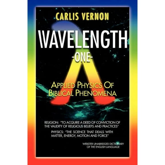 Wavelength One : A Physics/Metaphysics Translation of Biblical Phenomena