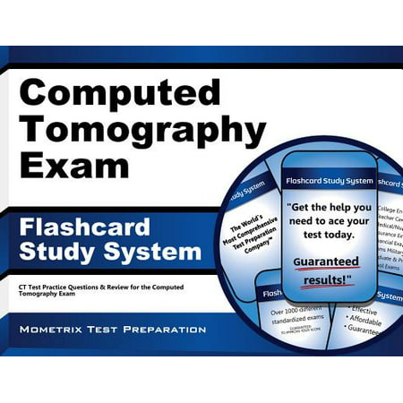 Computed Tomography Exam Flashcard Study System: Ct Test Practice Questions & Review for the Computed Tomography