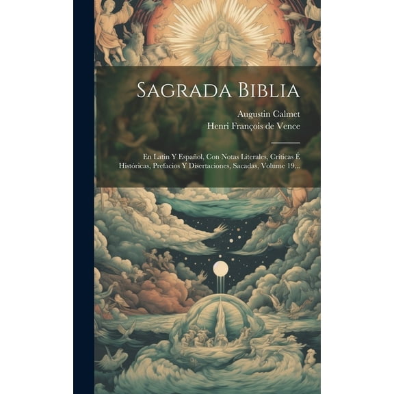 Sagrada Biblia: En Latin Y Español, Con Notas Literales, Críticas É Históricas, Prefacios Y Disertaciones, Sacadas, Volume 19... (Hardcover)