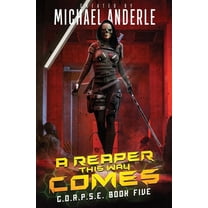 C.O.R.P.S.E. A Reaper this Way Comes: C.O.R.P.S.E. Book 5, Book 5, (Paperback)