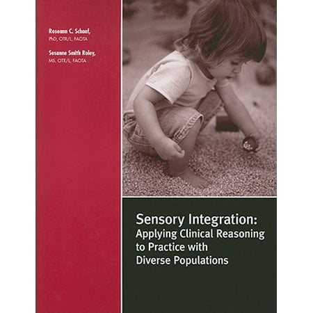 Sensory Integration : Applying Clinical Reasoning to Practice with Diverse