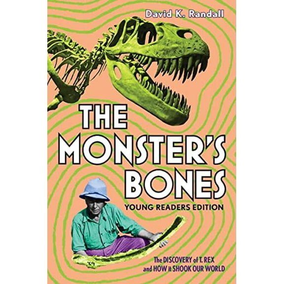 Pre-Owned The Monster's Bones (Young Readers Edition): The Discovery of T. Rex and How It Shook Our World (Hardcover) 1324015500 9781324015505