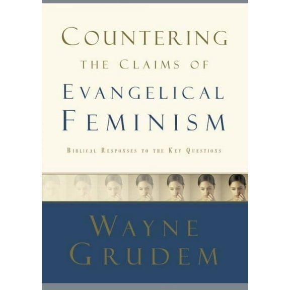 Countering the Claims of Evangelical Feminism (Paperback)