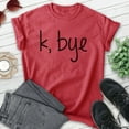 thumbnail image 2 of K Bye Shirt, Unisex Women's Men's Shirt, Slang Shirt, Girlfriend Shirt, Heather Red, Medium, 2 of 6