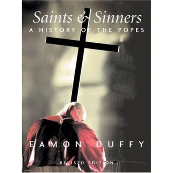 Pre-Owned Saints and Sinners: A History of the Popes; Third Edition (Paperback) 0300115970 9780300115970