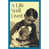 A Life Well Lived, (Paperback)