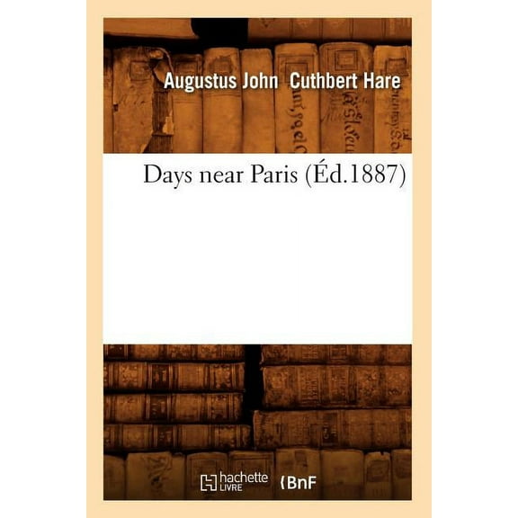 Histoire: Days Near Paris (Éd.1887) (Paperback)