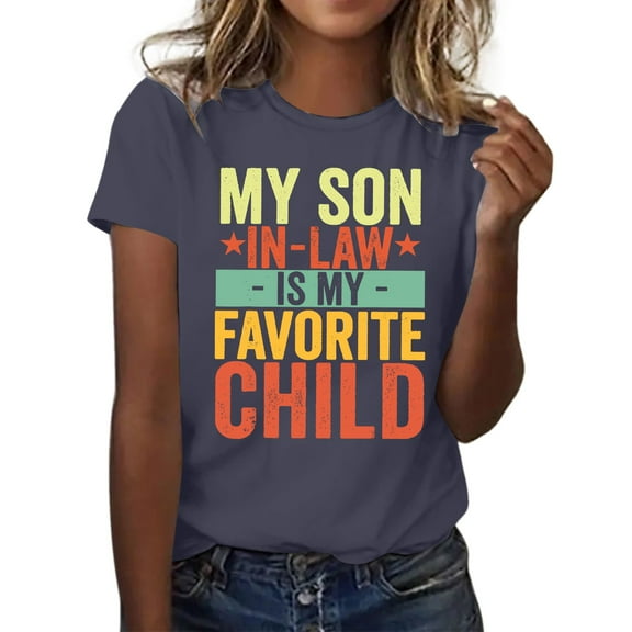 SHITINN Women My Son In Law Is My Favorite Child Shirt Day T Shirts Mom Short Sleeve Tops Women's Clothes Womens Tops Short Sleeve Womens Summer Tops Casual