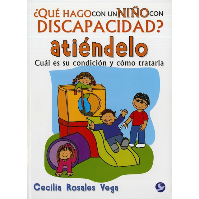 ¿QUE HAGO CON UN NIÑO CON DISCAPACIDAD? ATIENDELO PAX MEXICO CECILIA ROSALES VEGA