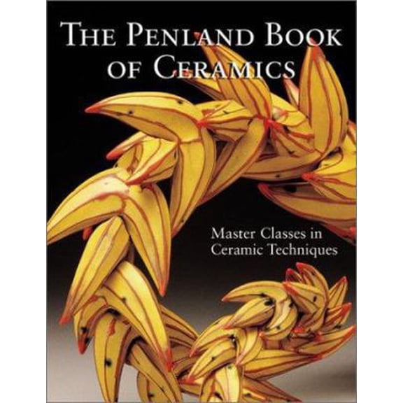 Pre-Owned The Penland Book of Ceramics: Masterclasses in Ceramic Techniques (Hardcover) 157990338X 9781579903381
