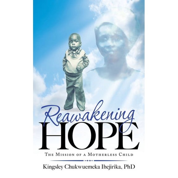 Reawakening Hope: The Mission of a Motherless Child (Hardcover)
