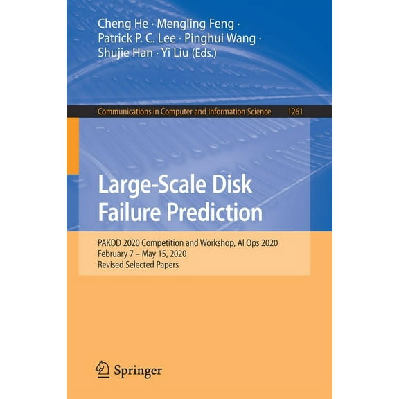 Communications in Computer and Informati Large-Scale Disk Failure Prediction: Pakdd 2020 Competition and Workshop, AI Ops 2020, February 7 - May 15, 2020, Revise, Book 1261, (Paperback)
