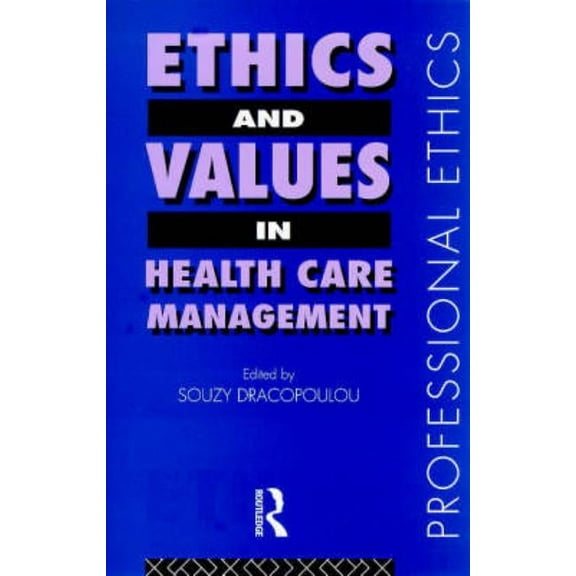 Professional Ethics Ethics and Values in Healthcare Management, (Paperback)