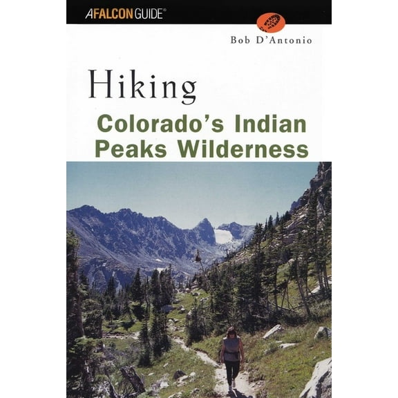 Regional Hiking Hiking Colorado's Indian Peaks Wilderness, (Paperback)