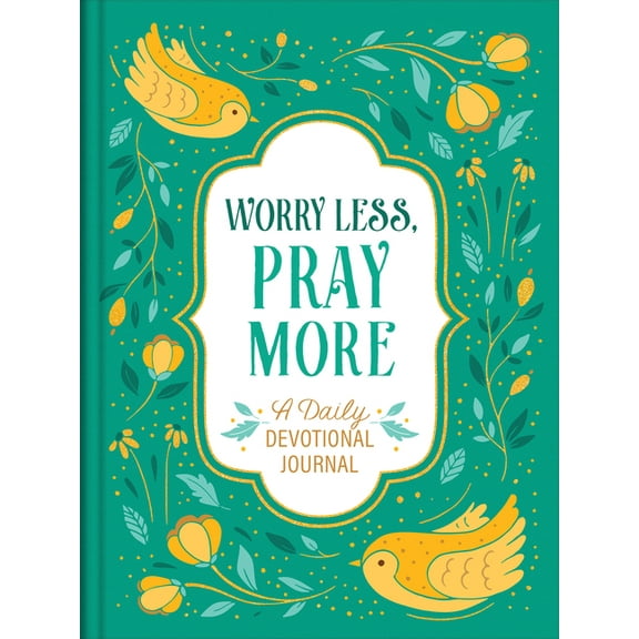 Worry Less, Pray More: A Daily Devotional Journal, (Hardcover)