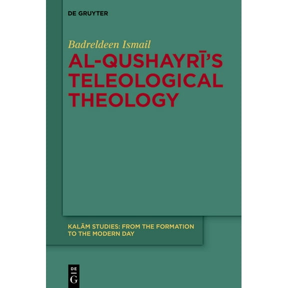 Kalām Studies Al-Qushayrī's Teleological Theology, Book 7, (Hardcover)