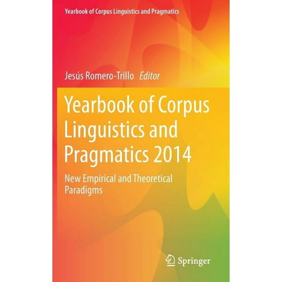 Yearbook of Corpus Linguistics and Pragm Yearbook of Corpus Linguistics and Pragmatics 2014: New Empirical and Theoretical Paradigms, Book 2, (Hardcover)