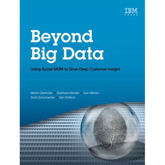 Pre-Owned Beyond Big Data: Using Social MDM to Drive Deep Customer Insight (Paperback) 013350980X 9780133509809