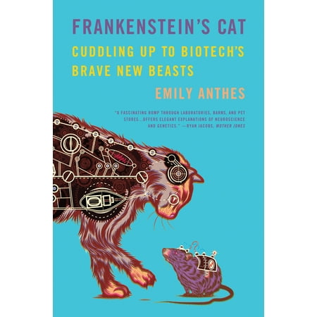 Frankenstein's Cat : Cuddling Up to Biotech's Brave New
