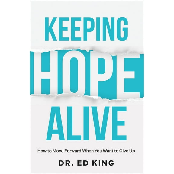 Keeping Hope Alive: How to Move Forward When You Want to Give Up, (Paperback)