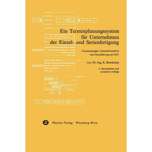 Ein Terminplanungssystem Für Unternehmen Der Einzel- Und Serienfertigung: Voraussetzungen, Gesamtkonzeption Und Durchfüh, (Paperback)