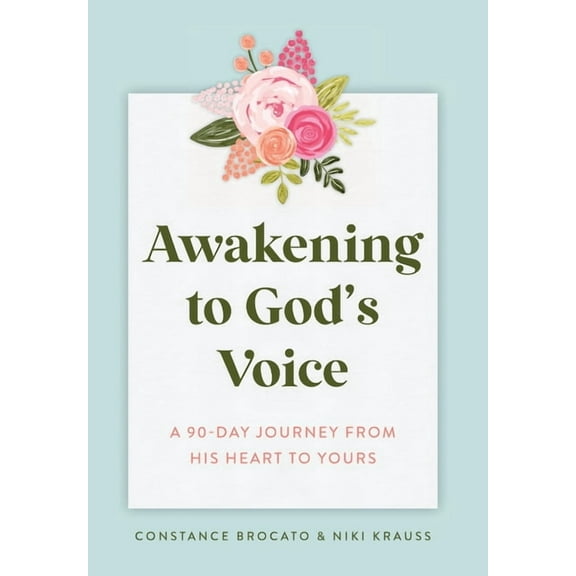 Awakening to God's Voice: A 90-Day Journey From His Heart to Yours, (Hardcover)
