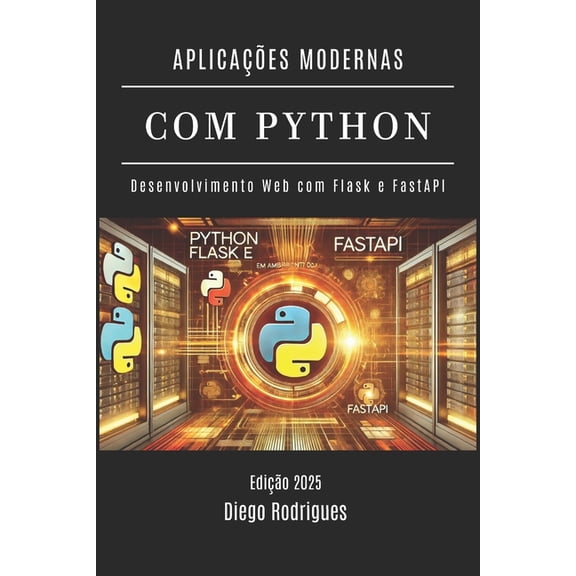 Frameworks Web, Mobile & APIs Brasil Aplicações Modernas Com Python: Desenvolvimento Web com Flask e FastAPI, Book 24, (Paperback)