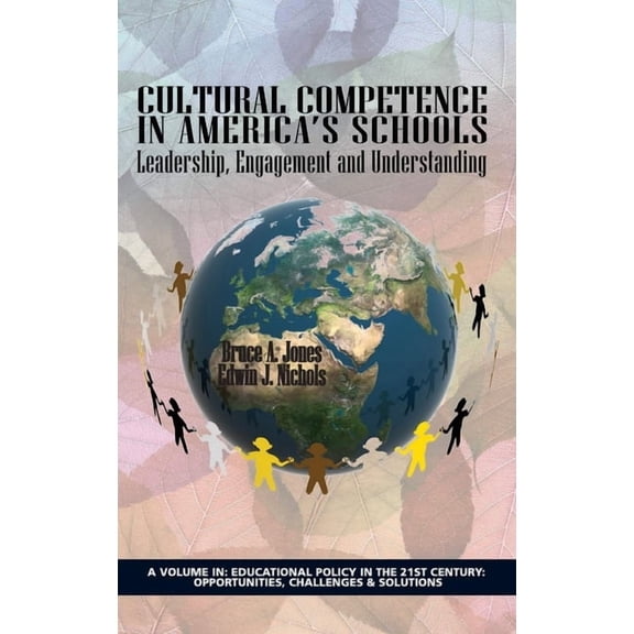Educational Policy in the 21st Century:  Cultural Competence in America's Schools: Leadership, Engagement and Understanding, (Hardcover)