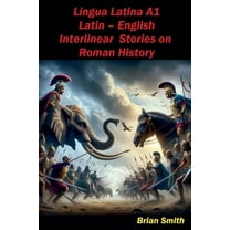 Latin Interlinear Easy Readers Lingua Latina Latin - English Interlinear Stories on Roman History, Book 2, (Paperback)