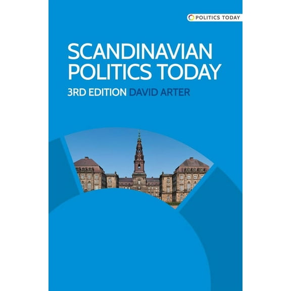 Politics Today Scandinavian Politics Today: Third Edition, (Paperback)
