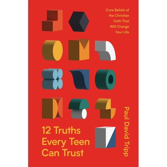 12 Truths Every Teen Can Trust: Core Beliefs of the Christian Faith That Will Change Your Life, (Hardcover)