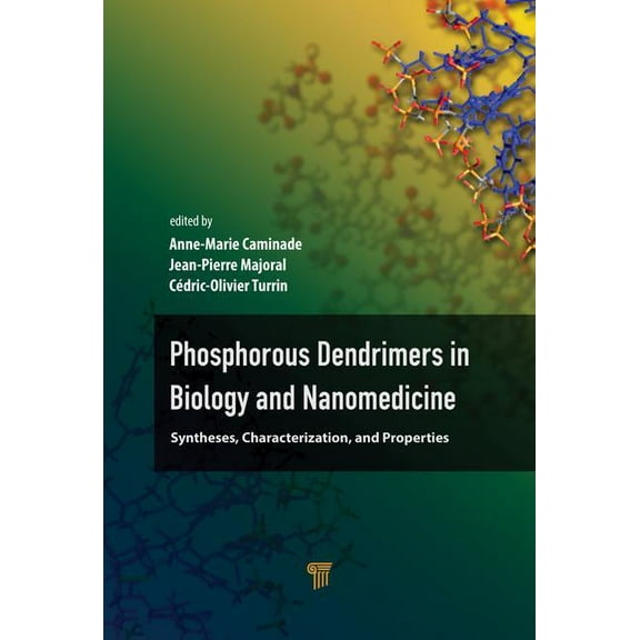 Phosphorous Dendrimers in Biology and Nanomedicine: Syntheses, Characterization, and Properties, (Hardcover)