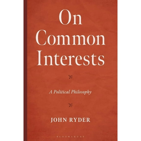 On Common Interests: A Political Philosophy, (Hardcover)