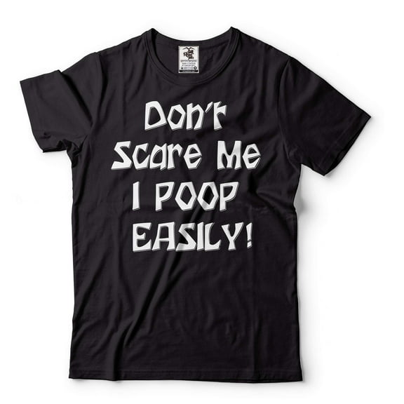 Funny Saying Shirt Don't Scare Me I Poop Easily Shirt Halloween Funny Shirt Humorous Gifts Shirt