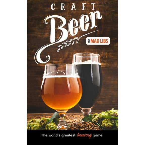 Adult Mad Libs: Craft Beer Mad Libs : World's Greatest Word Game (Paperback)