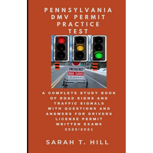 Pennsylvania Dmv Permit Practice Test A Complete Study Book Of Road Signs And Traffic Signals With Questions And Answers For Drivers License Permit Written Exams 2020 2021 Paperback Walmart Com Walmart Com