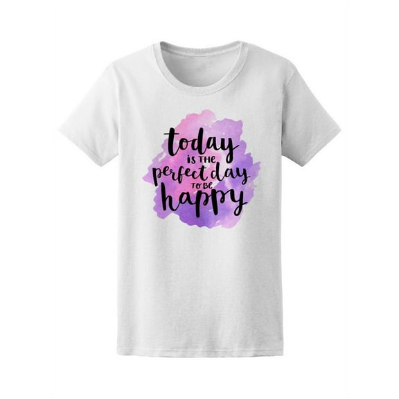 The Day To Be Happy T-Shirt Women -Image by Shutterstock, Female x-Large