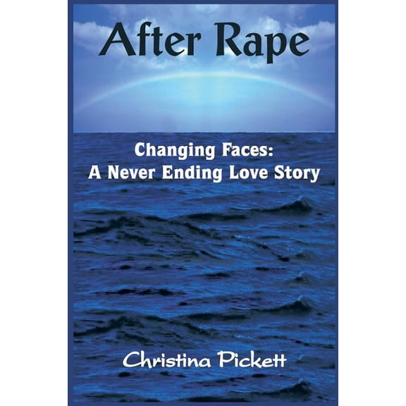After Rape: Changing Faces: A Never Ending Love Story