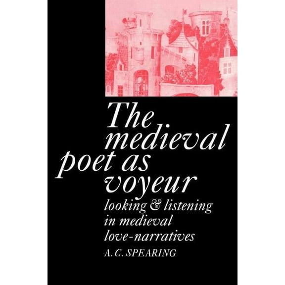 The Medieval Poet as Voyeur, (Paperback)