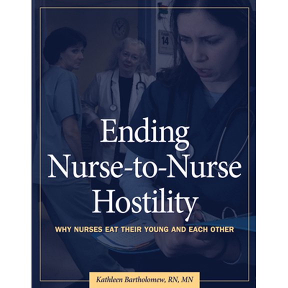 Pre-Owned Ending Nurse-to-Nurse Hostility: Why Nurses Eat Their Young and Each Other (Paperback) 1578397618 9781578397617