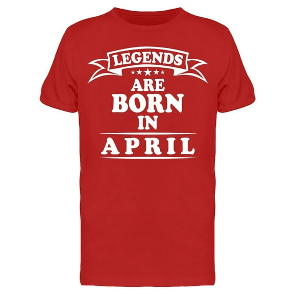 The Legend Are Born In April Men's T-shirt