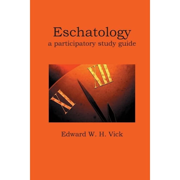 Eschatology: A Participatory Study Guide (Paperback)