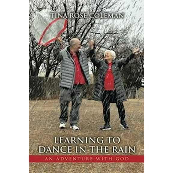 Pre-Owned Learning to Dance in the Rain: An Adventure with God (Paperback) 1664298177 9781664298170