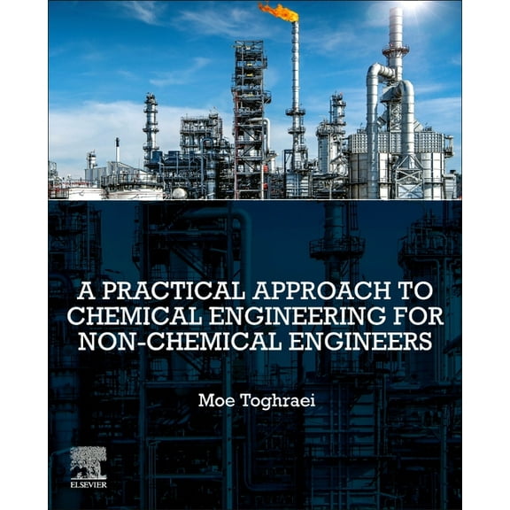A Practical Approach to Chemical Engineering for Non-Chemical Engineers, (Paperback)