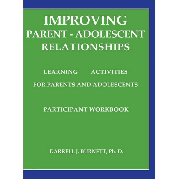 Improving Parent-Adolescent Relationships: Learning Activities for Parents and Adolescents, (Hardcover)