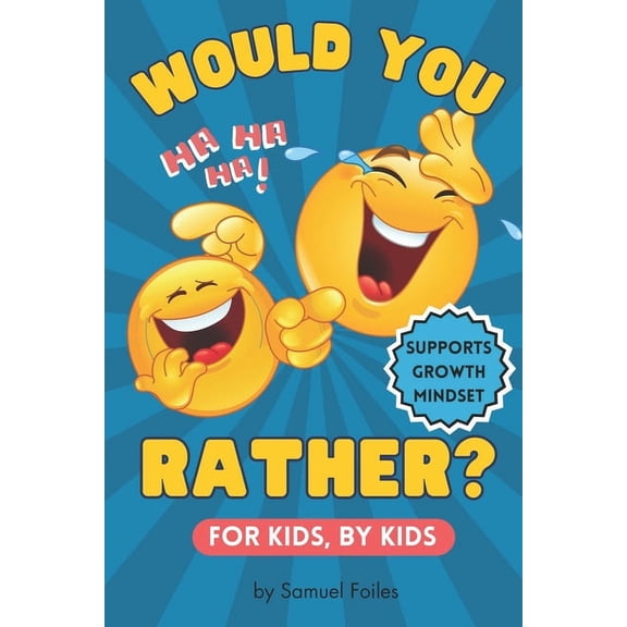 Would You Rather? 350 Hilarious Questions to Make Kids 8-12 Laugh-Out-Loud!: For Kids and By Kids, (Paperback)