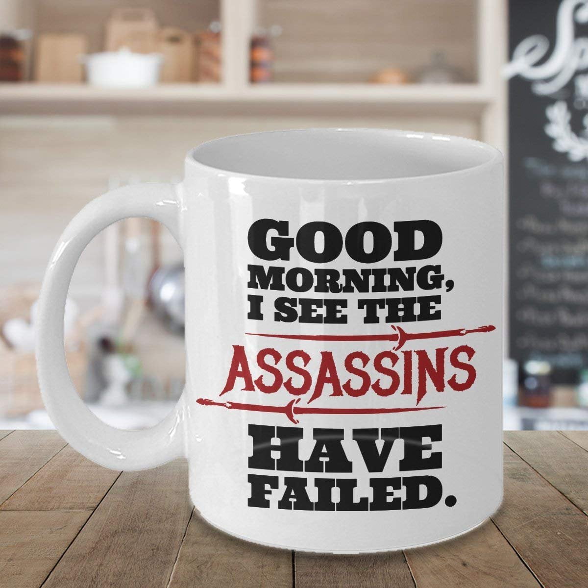 Funny Coffee Mug - Good Morning. I See The Assassins Have Failed - 15 Oz Ceramic Mug, White - Novelty Gift For Men & Women