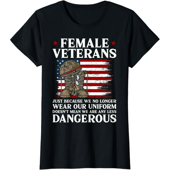 Female Veterans Not Any Less Dangerous Women Veteran Mom T-Shirt